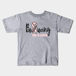 Believing for a Cure for Breast Cancer Kids T-Shirt